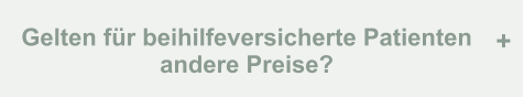 Gelten für beihilfeversicherte Patienten andere Preise? +
