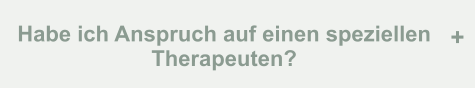 Habe ich Anspruch auf einen speziellen Therapeuten? +