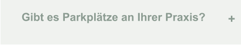 Gibt es Parkplätze an Ihrer Praxis? +