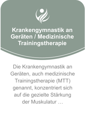 Krankengymnastik an Geräten / Medizinische Trainingstherapie Die Krankengymnastik an Geräten, auch medizinische Trainingstherapie (MTT) genannt, konzentriert sich auf die gezielte Stärkung der Muskulatur …