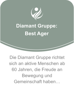 Diamant Gruppe:  Best Ager Die Diamant Gruppe richtet sich an aktive Menschen ab 60 Jahren, die Freude an Bewegung und Gemeinschaft haben…